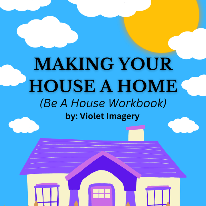 Making Your House A Home" Be A House WORK BOOK ONLY